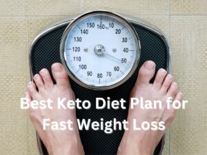 Best Keto Diet Plan for Fast Weight Loss: How to Lose Weight Quickly on Keto