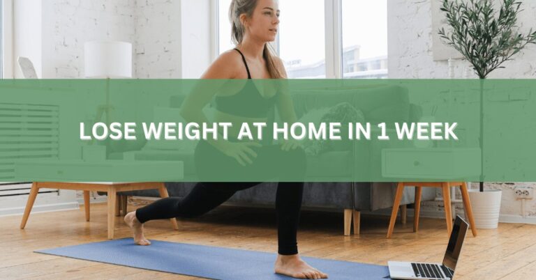 How To Lose Weight At Home In 1 Week